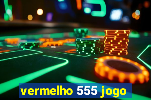 vermelho 555 jogo